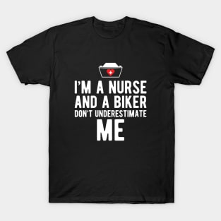 Nurse - I'm a nurse and a biker don't underestimate me T-Shirt